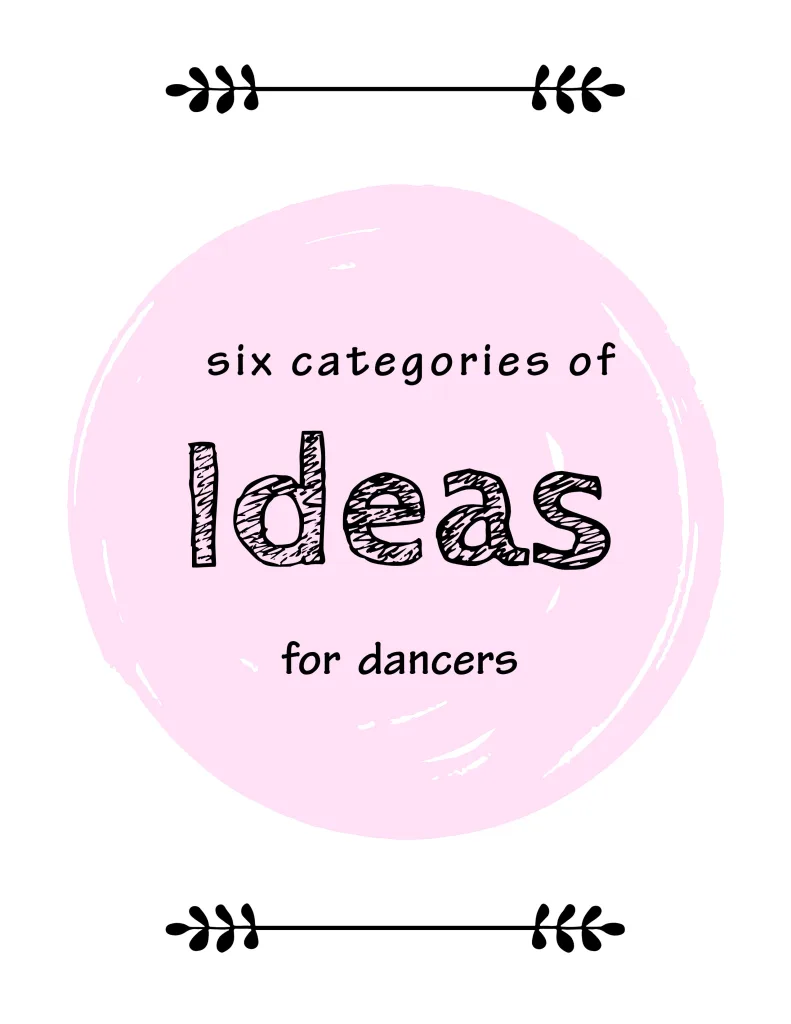 six categories of Ideas for dancers